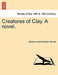 Creatures of Clay. a Novel. by Beatrice Violet Graham Greville