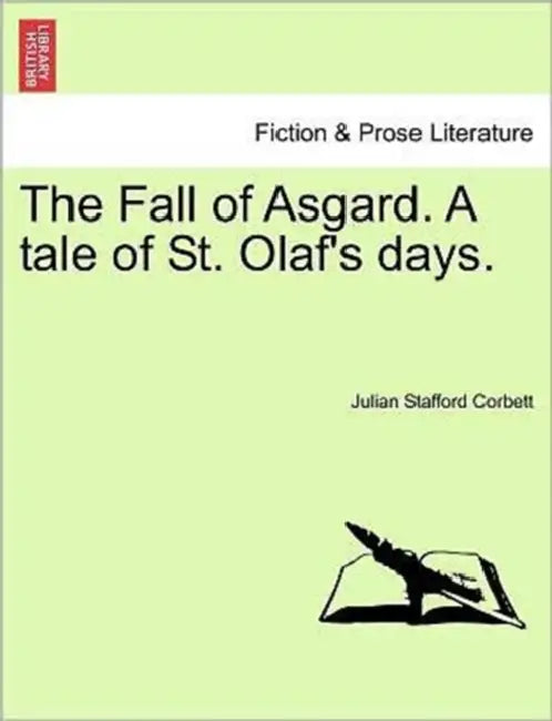 The Fall of Asgard. a Tale of St. Olaf's Days. Vol. I. by Julian Stafford Corbett