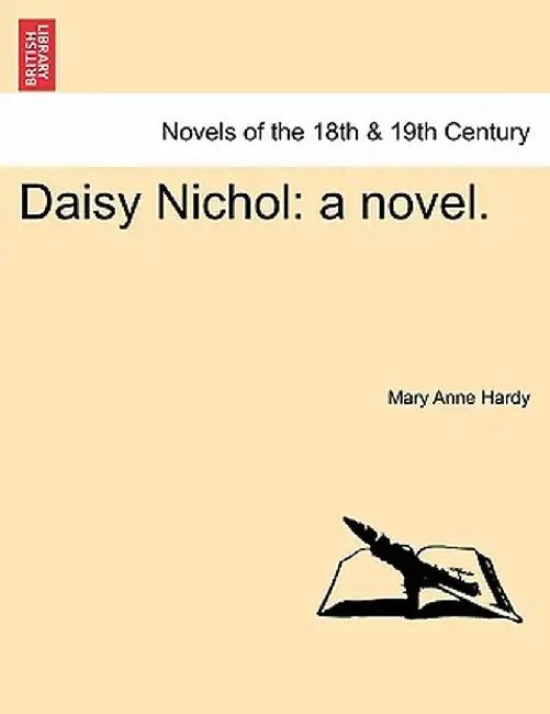 Daisy Nichol: A Novel. by Mary Anne Hardy