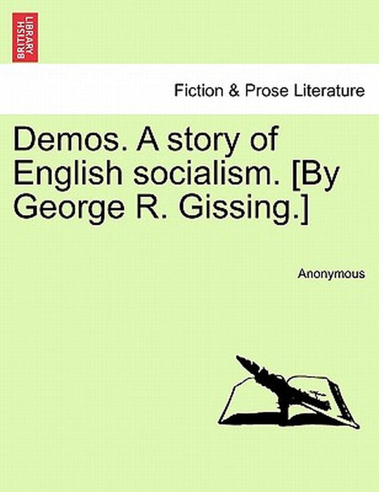 Demos. a Story of English Socialism. [By George R. Gissing.] by Anonymous