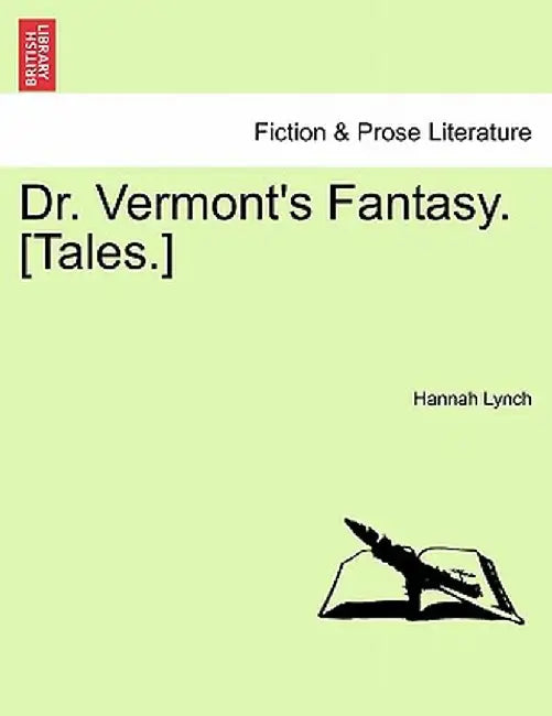 Dr. Vermont's Fantasy. [Tales.] by Hannah Lynch