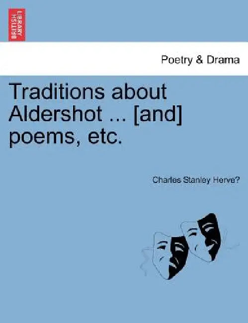 Traditions about Aldershot ... [And] Poems, Etc. by Charles Stanley Herve