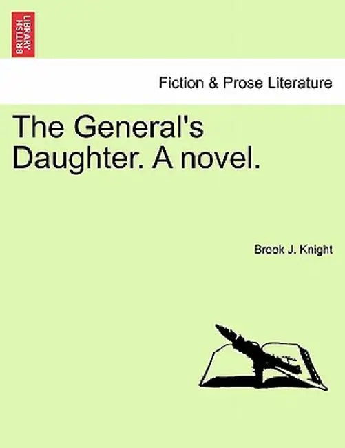 The General's Daughter. a Novel. by Brook J. Knight