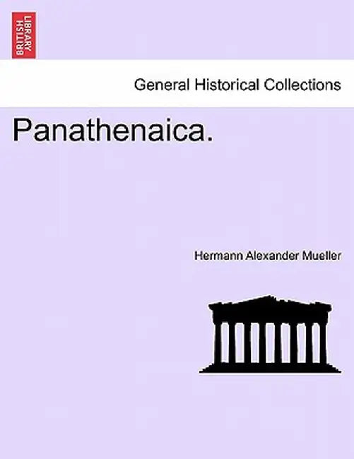 Panathenaica. by Hermann Alexander Mueller