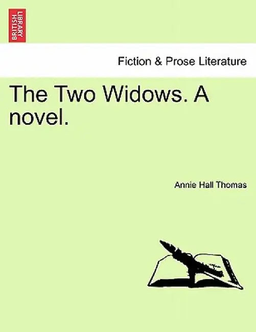The Two Widows. a Novel. by Annie Hall Thomas