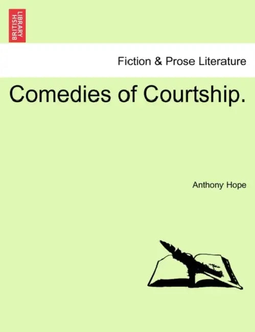 Comedies of Courtship. by Anthony Hope