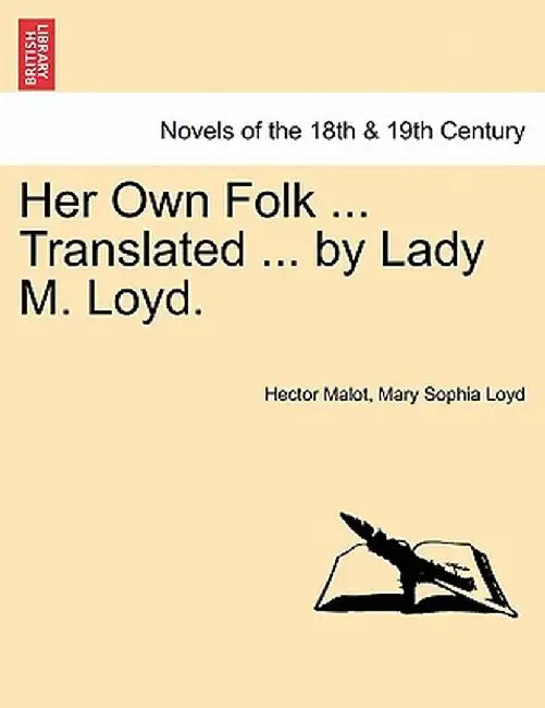 Her Own Folk ... Translated ... by Lady M. Loyd. by Hector Malot