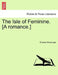 The Isle of Feminine. [A Romance.] by Charles Niswonger