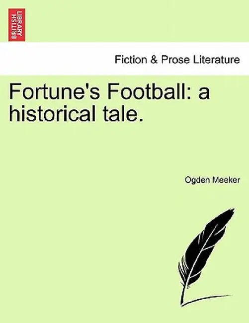 Fortune's Football: A Historical Tale. by Ogden Meeker
