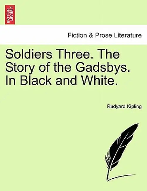 Soldiers Three. the Story of the Gadsbys. in Black and White. by Rudyard Kipling