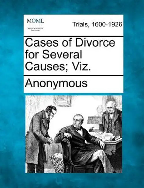 Cases of Divorce for Several Causes; Viz. by Anonymous