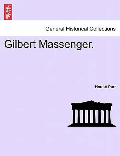 Gilbert Massenger. by Harriet Parr