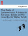 The Bride of Lammermoor. a Drama in Five Acts. Based on the Novel by Sir Walter Scott by John William Pseud I. E. John Calcraft, Walter Scott
