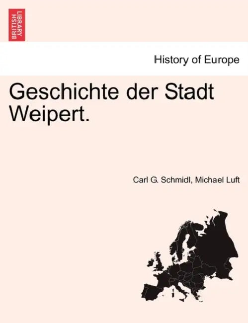 Geschichte der Stadt Weipert. by Carl G. Schmidl, Michael Luft