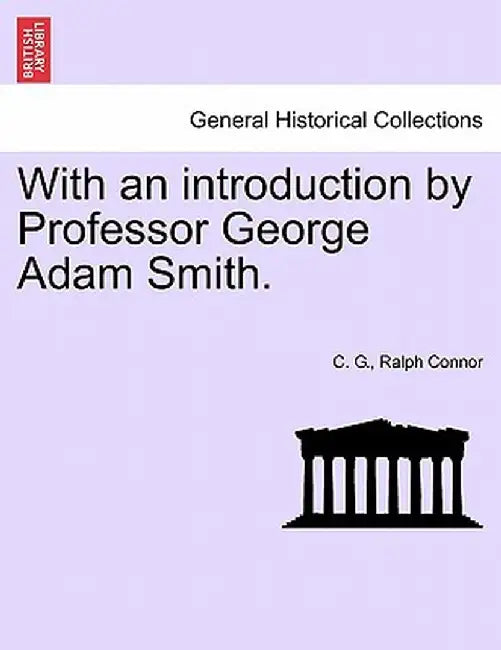 With an Introduction by Professor George Adam Smith. by C. G