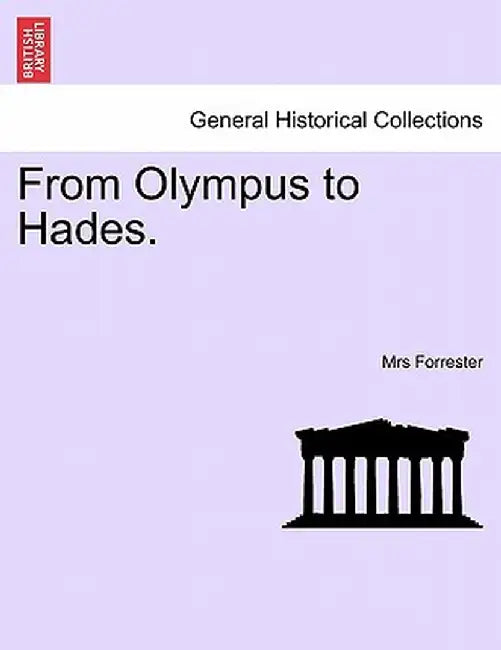 From Olympus to Hades. by Mrs Forrester