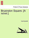 Bryanston Square. [A Novel.] by Noell Radecliffe