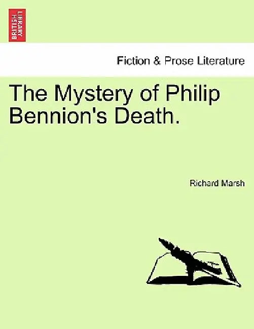The Mystery of Philip Bennion's Death. by Richard Marsh