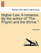 Higher Law. a Romance. by the Author of the Pilgrim and the Shrine.. by Anonymous