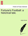 Fortune's Football: A Historical Tale. by Ogden Meeker