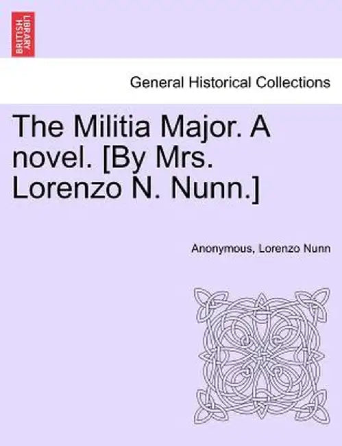 The Militia Major. a Novel. [By Mrs. Lorenzo N. Nunn.] by Anonymous