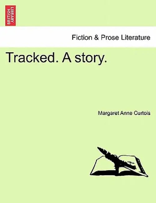 Tracked. a Story. by Margaret Anne Curtois