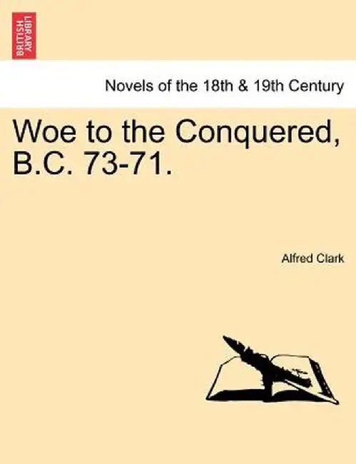Woe to the Conquered, B.C. 73-71. by Alfred Clark