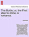 The Bottle; Or, the First Step to Crime. a Romance. by Anonymous