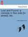 Lost and Found: A Comedy in Five Acts [In Prose], Etc. by Martin Kedgwin Masters
