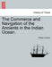 The Commerce and Navigation of the Ancients in the Indian Ocean. Vol. I. by William Vincent