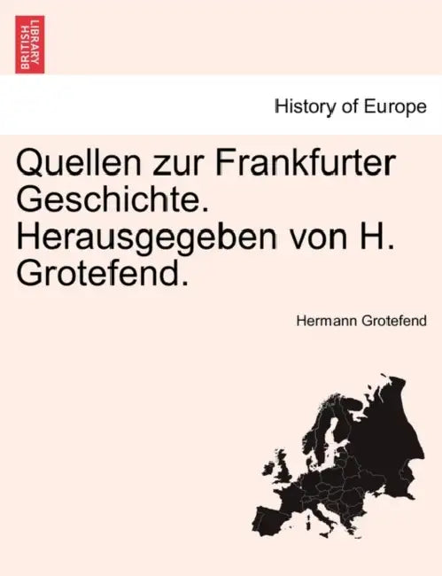 Quellen zur Frankfurter Geschichte. Herausgegeben von H. Grotefend. ZWEITER BAND by Hermann Grotefend
