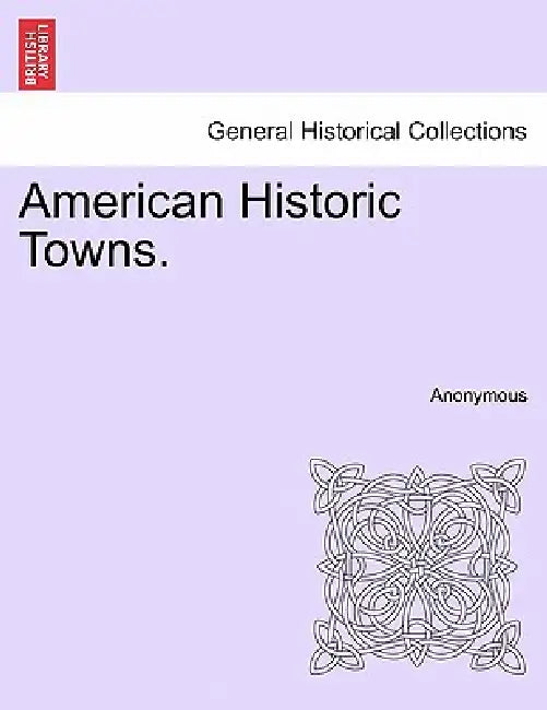 American Historic Towns. by Anonymous