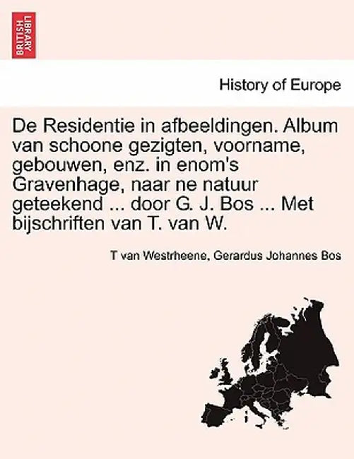 de Residentie in Afbeeldingen. Album Van Schoone Gezigten, Voorname, Gebouwen, Enz. in Enom's Gravenhage, Naar Ne Natuur Geteekend ... Door G. J. Bos by T. Van Westrheene