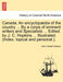 Canada. An encyclopædia of the country ... By a corps of eminent writers and Specialists ... Edited by J. C. Hopkins ... Illustrated. (Index, topical by John Castell Hopkins