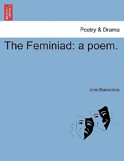 The Feminiad: A Poem. by John Duncombe