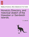 Honolulu Directory, and Historical Sketch of the Hawaiian or Sandwich Islands. by C. C. Bennett
