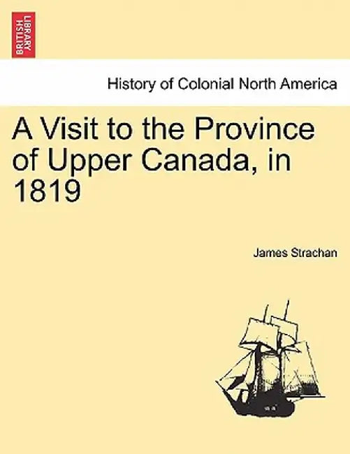 A Visit to the Province of Upper Canada, in 1819 by James Strachan