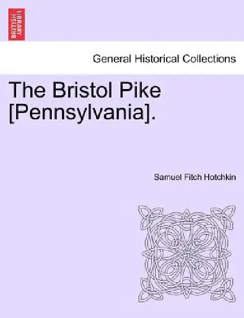 The Bristol Pike [Pennsylvania]. by Samuel Fitch Hotchkin