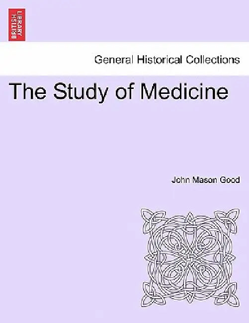 The Study of Medicine by John Mason Good