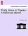 Thirty Years in Topeka. a Historical Sketch. by Frye Williams Giles