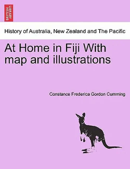 At Home in Fiji with Map and Illustrations by Constance Frederica Gordon Cumming