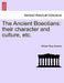 The Ancient Boeotians: Their Character and Culture, Etc. by William Rhys Roberts