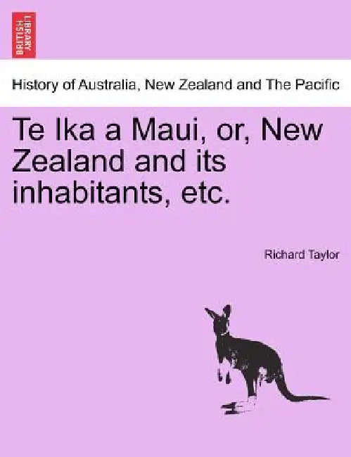 Te Ika a Maui, or, New Zealand and its inhabitants, etc. by Richard Taylor