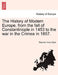 The History of Modern Europe, from the fall of Constantinople in 1453 to the war in the Crimea in 1857. by Thomas Henry Dyer