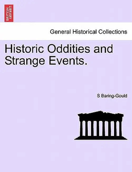 Historic Oddities and Strange Events. by Sabine Baring-Gould