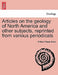 Articles on the Geology of North America and Other Subjects, Reprinted from Various Periodicals by William Phipps Blake
