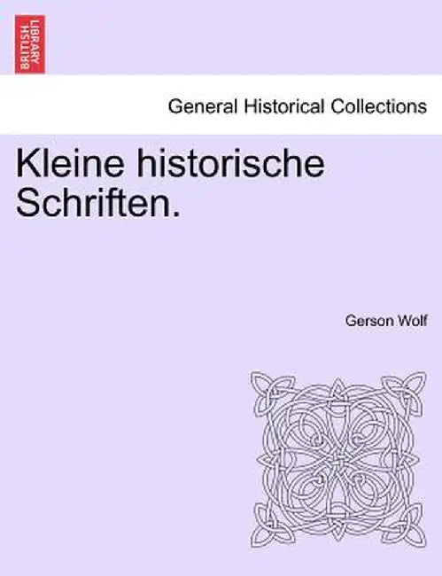 Kleine Historische Schriften. by Gerson Wolf