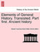 Elements of General History. Translated. Part first. Ancient history by Claude François Xavier Millot, Charles Millon
