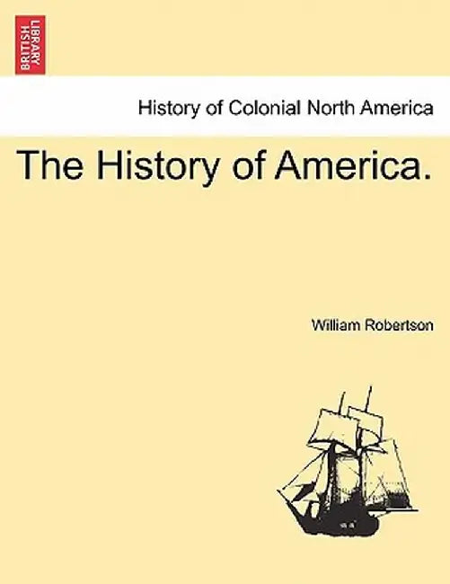 The History of America. by William Robertson