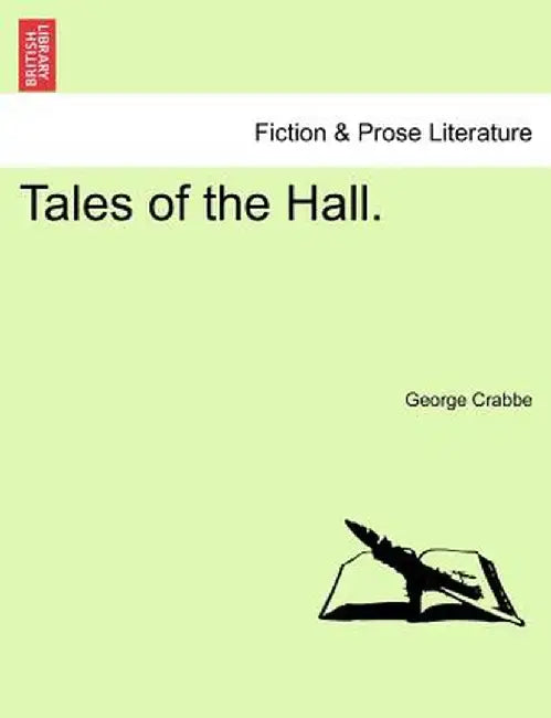 Tales of the Hall. Vol. I by George Crabbe